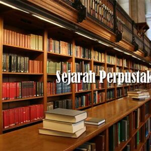 Sejarah dan Perkembangan Perpustakaan