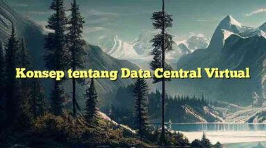Konsep tentang Data Central Virtual