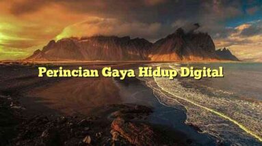 Perincian Gaya Hidup Digital